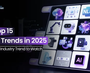 Top 15 AI Trends 2025: Key Developments to Watch